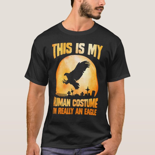 This is my human costume I'm really an eagle full  T-Shirt (Front)