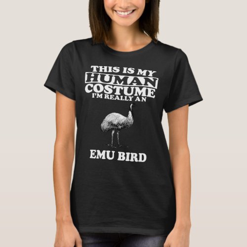This Is My Human Costume Im Really An Emu Bird T_Shirt