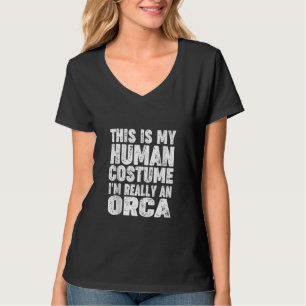 'This Is My Human Costume I'm Really An Orca' Hall T-Shirt