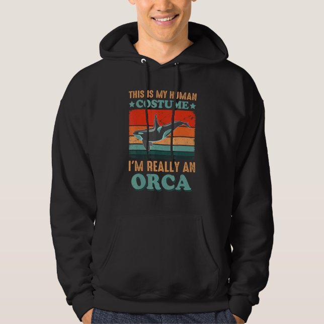 This is My Human Costume I'm Really an Orca Hallow Hoodie (Front)