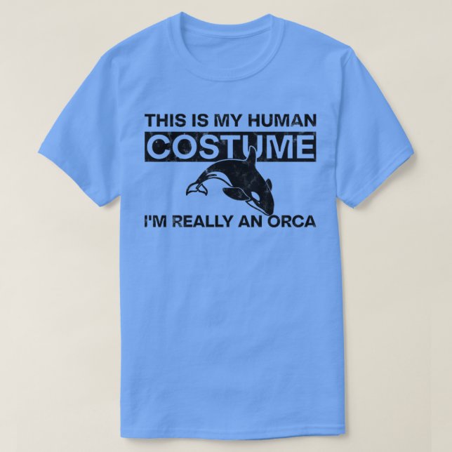 This is My Human Costume Im Really An Orca T-Shirt (Design Front)