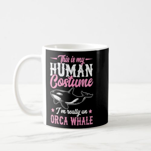 This Is My Human Costume Im Really An Orca Whale  Coffee Mug