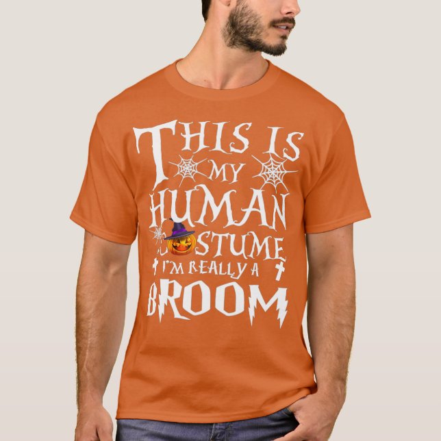 This is My Human Costume Im Really BROOM T-Shirt (Front)