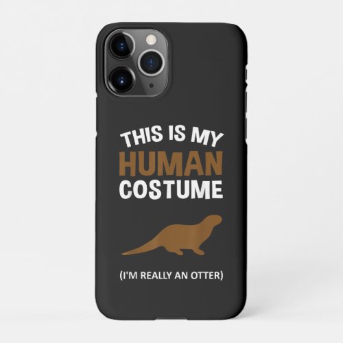 This Is My Human Costume Im Really Otter Gifts iPhone 11Pro Case