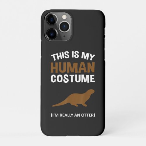 This Is My Human Costume Im Really Otter Gifts iPhone 11Pro Case