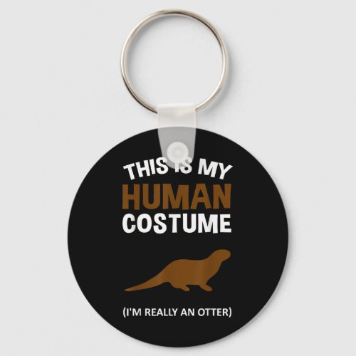 This Is My Human Costume Im Really Otter Gifts Keychain