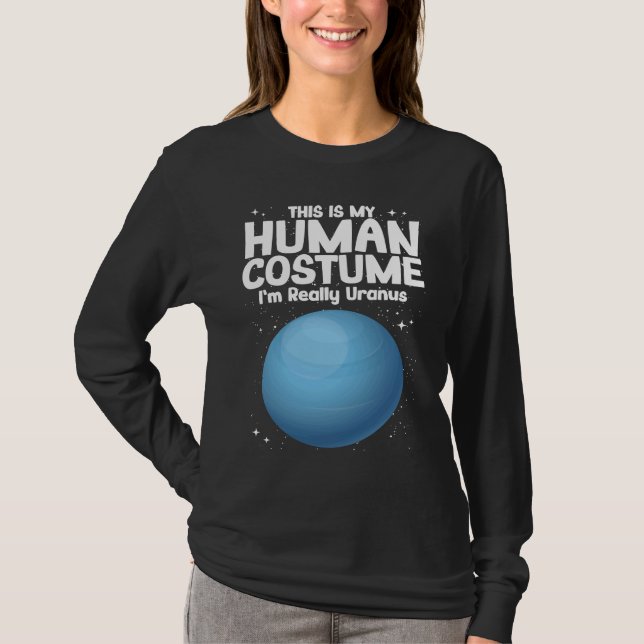 This Is My Human Costume Im Really Uranus T-Shirt (Front)