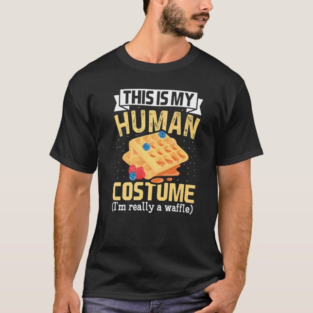 This Is My Human Costume I'm Really Waffles waffle T-Shirt (Front)
