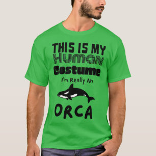 This is My Human Costume Ix27m Really An Orca Whal T-Shirt