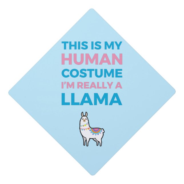 This Is My Human Costume - Llama Edition I Graduation Cap Topper (Front)