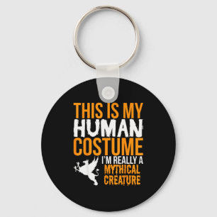 This Is My Human Costume Mythical Creature - Hallo Keychain
