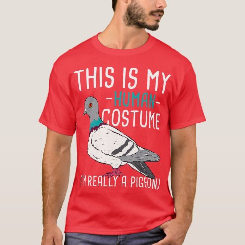 This Is My Human Costume  Pigeon Racing Lover Bird T_Shirt