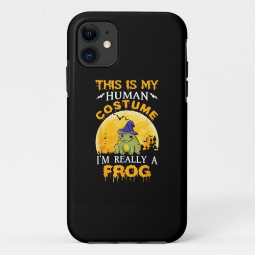 This Is My Human Costume Really A Frog Halloween iPhone 11 Case