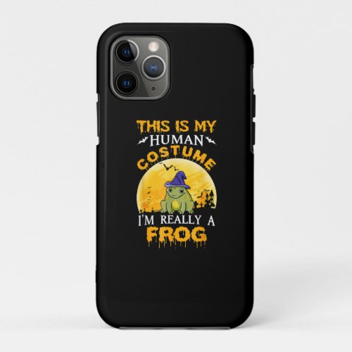 This Is My Human Costume Really A Frog Halloween iPhone 11 Pro Case