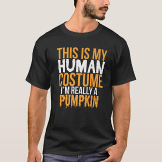 This Is My Human Costume Really A Pumpkin - Funny T-Shirt