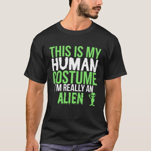 This Is My Human Costume Really An Alien   Hallowe T-Shirt (Front)