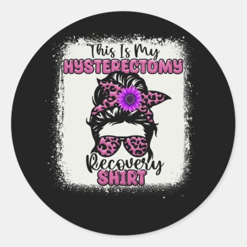 This Is My Hysterectomy Recovery Shirt Uterus Mess Classic Round Sticker