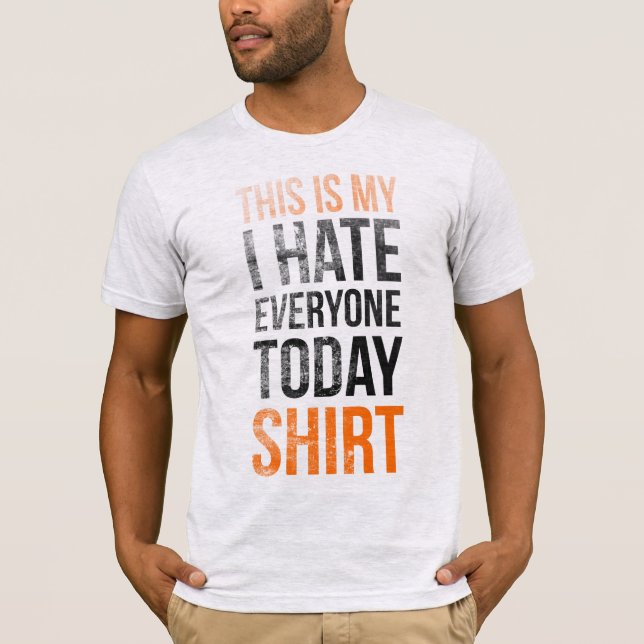 This is my (i hate everyone today) shirt (Front)