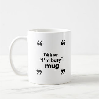 This Is My ‘I’m Busy’ Mug – Office Mood Quote