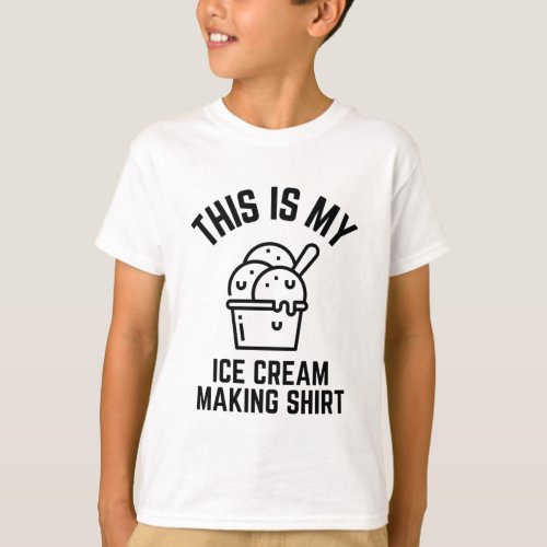 This is my Ice Cream making shirt