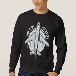 This is my Identity Pilot Airplane Plane Aviation Sweatshirt