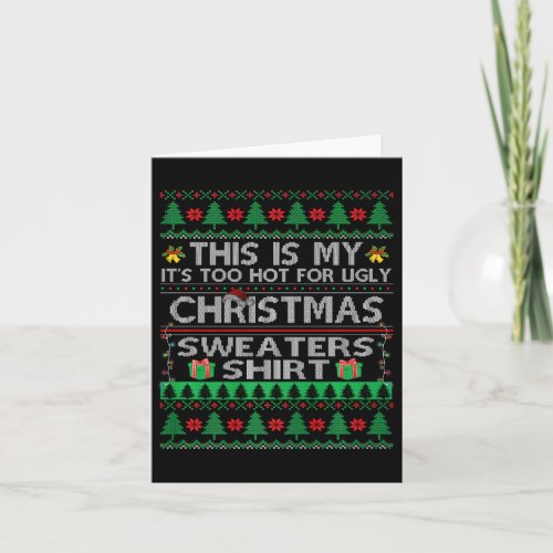 This Is My It Too Hot For Ugly Christmas Sweaters  Card