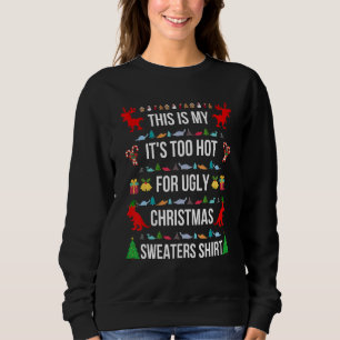 This Is My It's Too Hot For Ugly Christmas Sweater