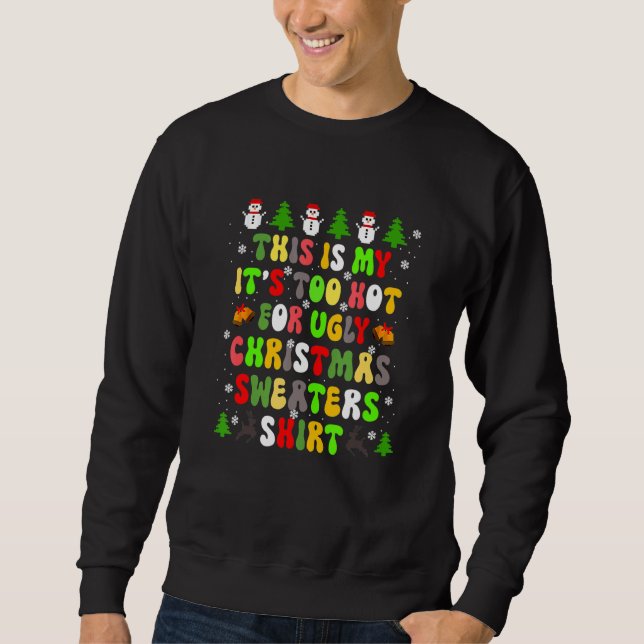 This Is My It's Too Hot For Ugly Christmas Sweater (Front)