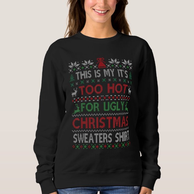 This Is My It's Too Hot For Ugly Christmas Sweater (Front)
