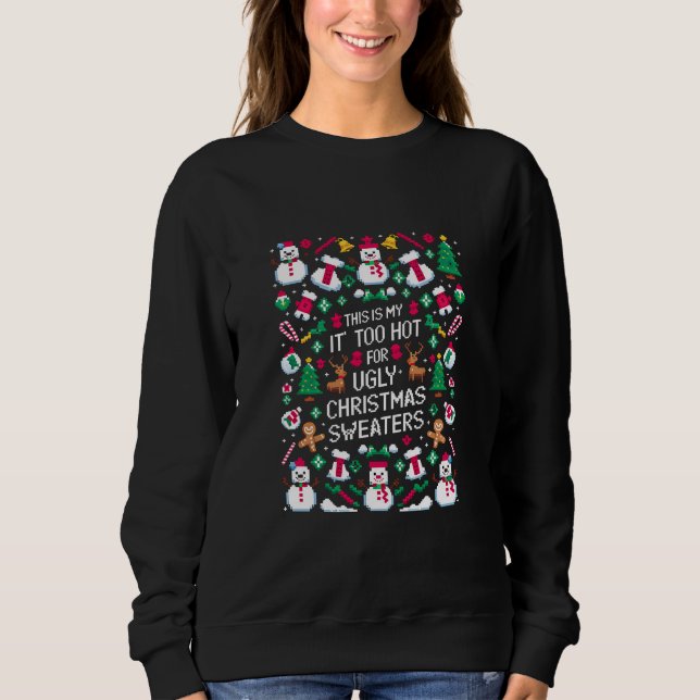This Is My It's Too Hot For Ugly Christmas Sweater (Front)