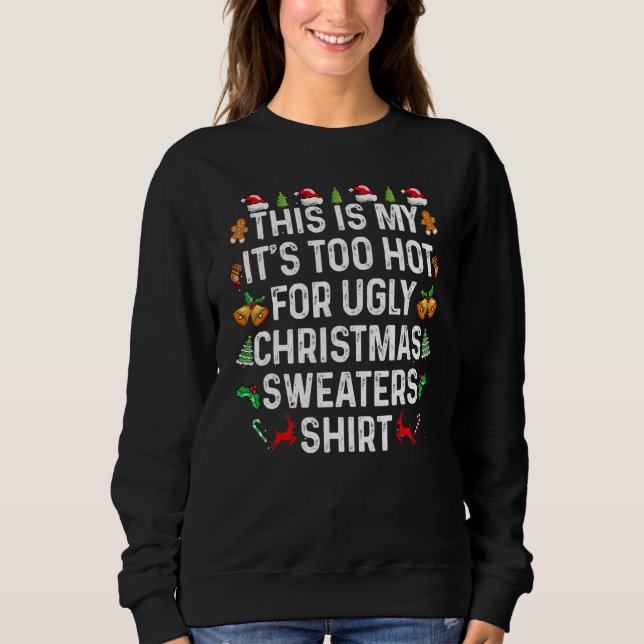 This Is My It's Too Hot For Ugly Christmas Sweater (Front)