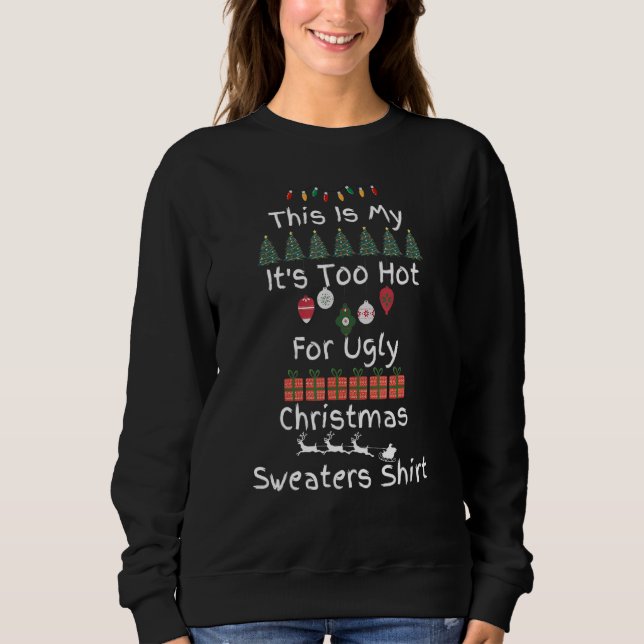 This Is My It's Too Hot For Ugly Christmas Sweater (Front)