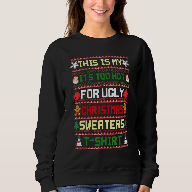 This Is My It's Too Hot For Ugly Christmas Sweater (Front)