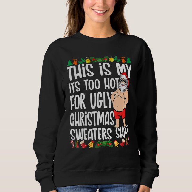 This Is My It's Too Hot For Ugly Christmas Sweater (Front)