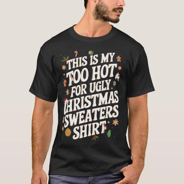 This Is My It's Too Hot For Ugly Christmas Sweater (Front)