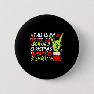 This Is My It's Too Hot For Ugly Christmas Sweater Button