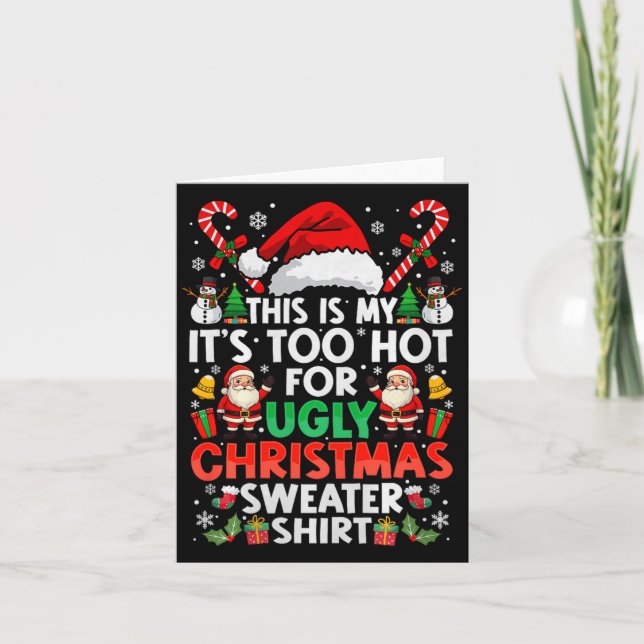 This Is My It's Too Hot For Ugly Christmas Sweater Card (Front)