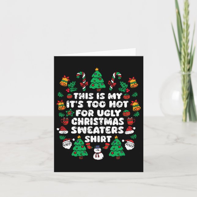 This Is My It's Too Hot For Ugly Christmas Sweater Card (Front)