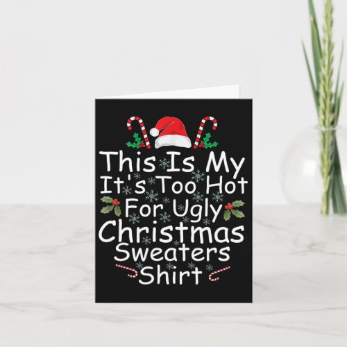 This Is My Its Too Hot For Ugly Christmas Sweater Card