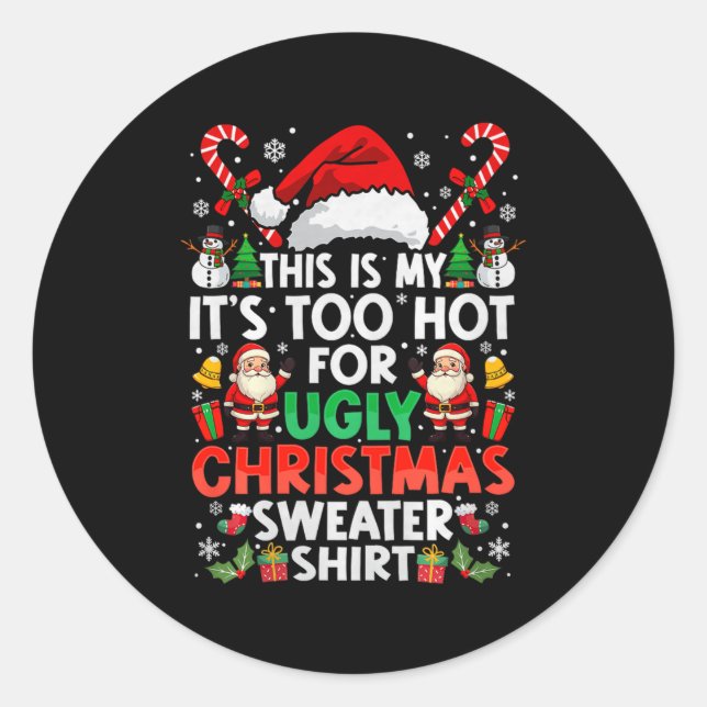 This Is My It's Too Hot For Ugly Christmas Sweater Classic Round Sticker (Front)