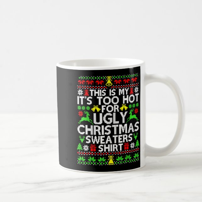 This Is My It's Too Hot For Ugly Christmas Sweater Coffee Mug (Right)