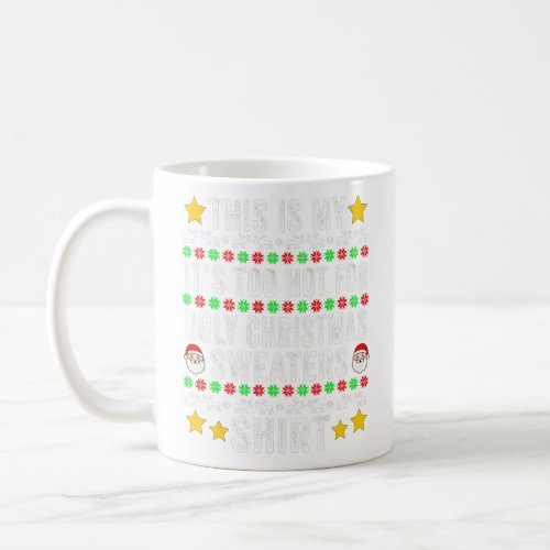 This Is My Its Too Hot For Ugly Christmas Sweater Coffee Mug