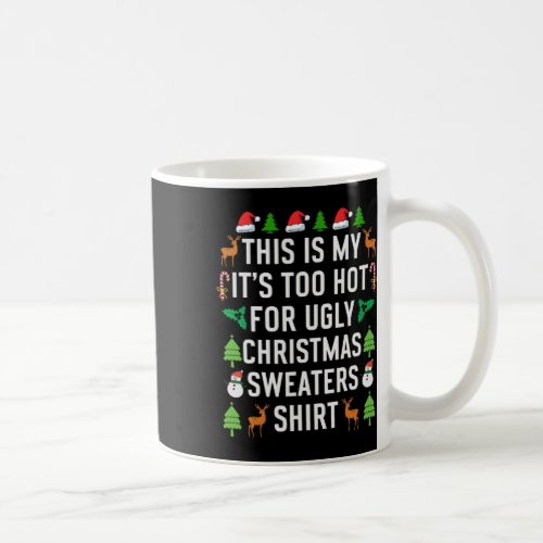 This Is My Its Too Hot For Ugly Christmas Sweater Coffee Mug