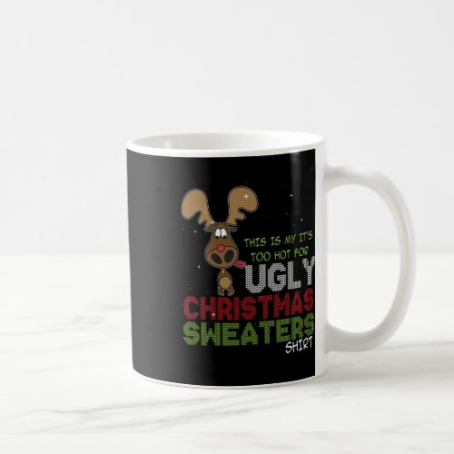 This Is My Its Too Hot For Ugly Christmas Sweater Coffee Mug