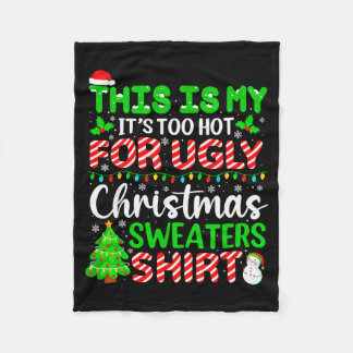This Is My It's Too Hot For Ugly Christmas Sweater Fleece Blanket