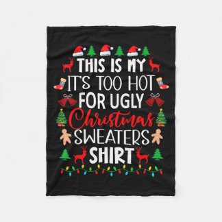 This Is My It's Too Hot For Ugly Christmas Sweater Fleece Blanket