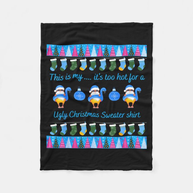 This Is My It's Too Hot For Ugly Christmas Sweater Fleece Blanket (Front)