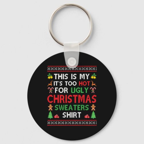 This Is My Its Too Hot For Ugly Christmas Sweater Keychain