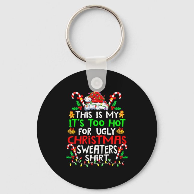 This Is My It's Too Hot For Ugly Christmas Sweater Keychain (Front)