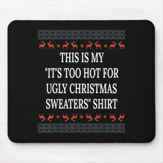 This Is My It's Too Hot For Ugly Christmas Sweater Mouse Pad (Front)